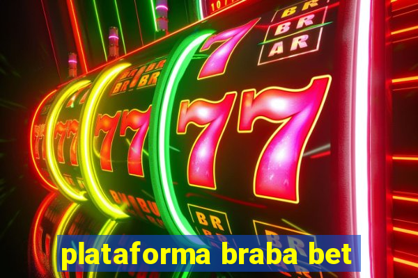 plataforma braba bet